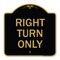 Signmission Designer Series Sign-Right Turn Only, Black & Gold Aluminum Sign, 18" x 18", BG-1818-22974 A-DES-BG-1818-22974 - alternate 1